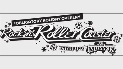 “Obligatory Holiday Overlay: Rock ’n’ Roller Coaster, starring The Muppets”