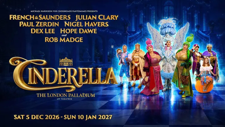 Cinderella at The London Palladium, starring Julian Clary and Nigel Havers; 5 December 2026–10 January 2027.
